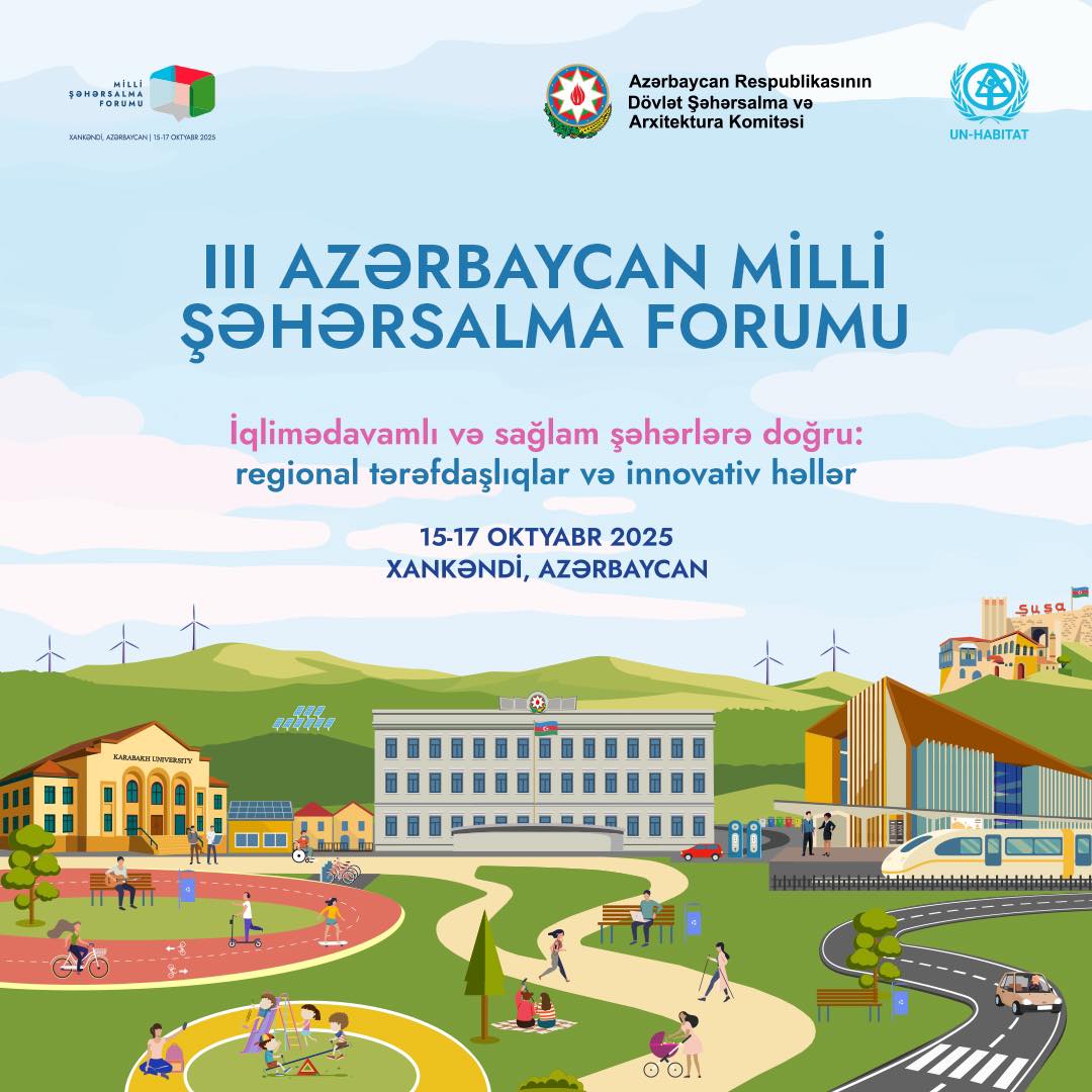 III Azərbaycan Milli Şəhərsalma Forumu beynəlxalq və regional ekspertlər üçün vahid platformaya çevriləcək