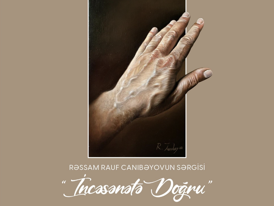 Rauf Canıbəyovun “İncəsənətə doğru” adlı fərdi sərgisi açılacaq