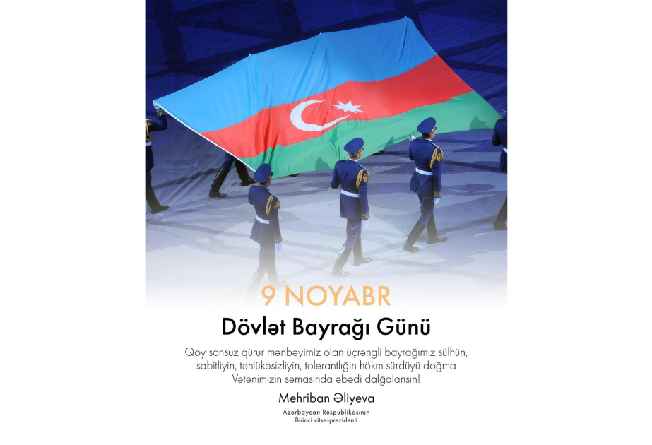 Mehriban Əliyeva Dövlət Bayrağı Günü münasibətilə paylaşım edib